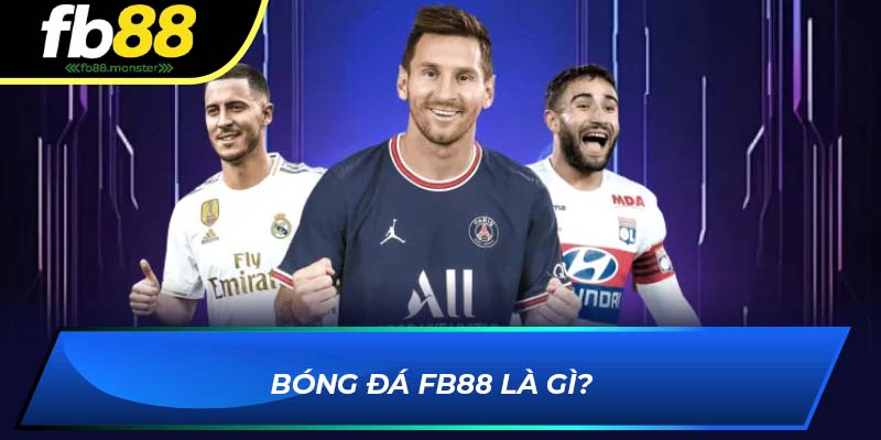Tìm hiểu về bóng đá FB88