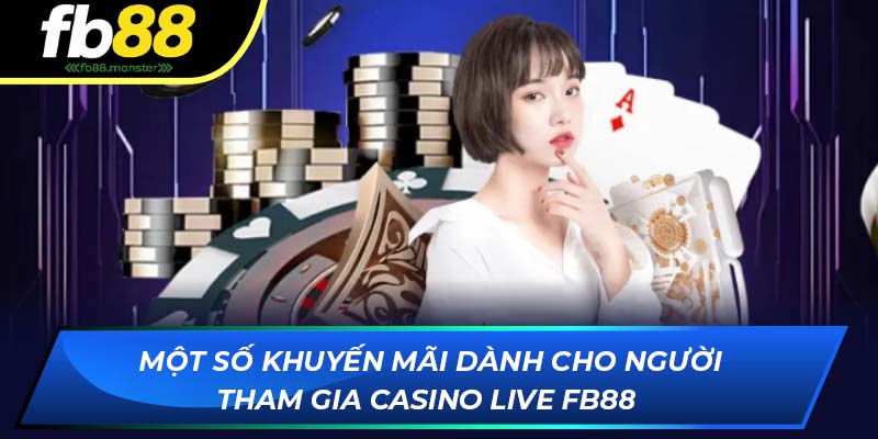 Một số khuyến mãi dành cho người tham gia casino live trên FB88
