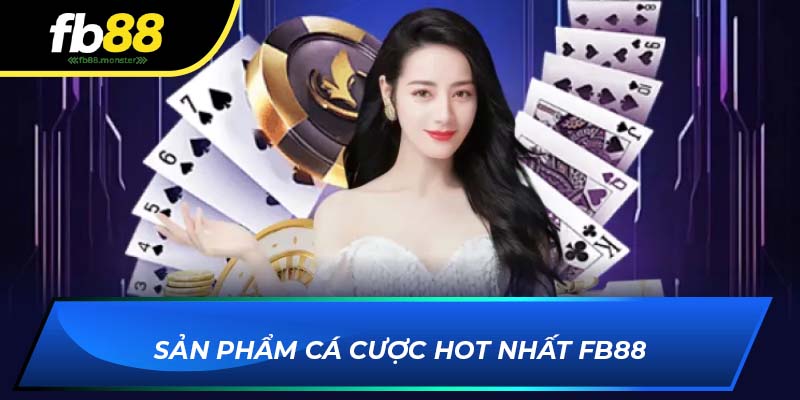 Sản phẩm cá cược hot nhất FB88