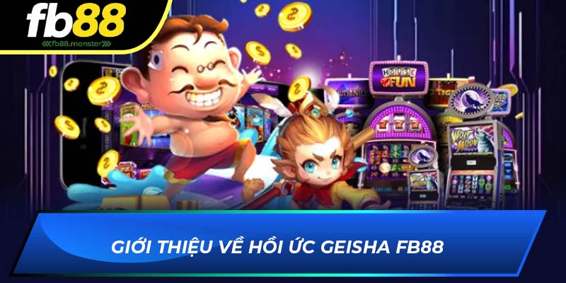 Giới thiệu về Hồi Ức Geisha FB88