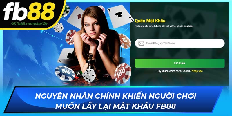 Nguyên nhân chính khiến người chơi muốn lấy lại mật khẩu FB88